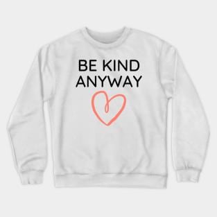 Be Kind Always Crewneck Sweatshirt